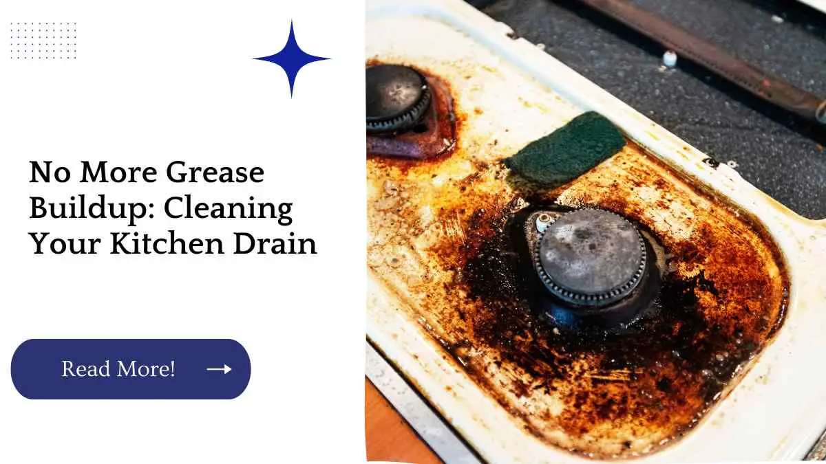 No More Grease Buildup: Cleaning Your Kitchen Drain