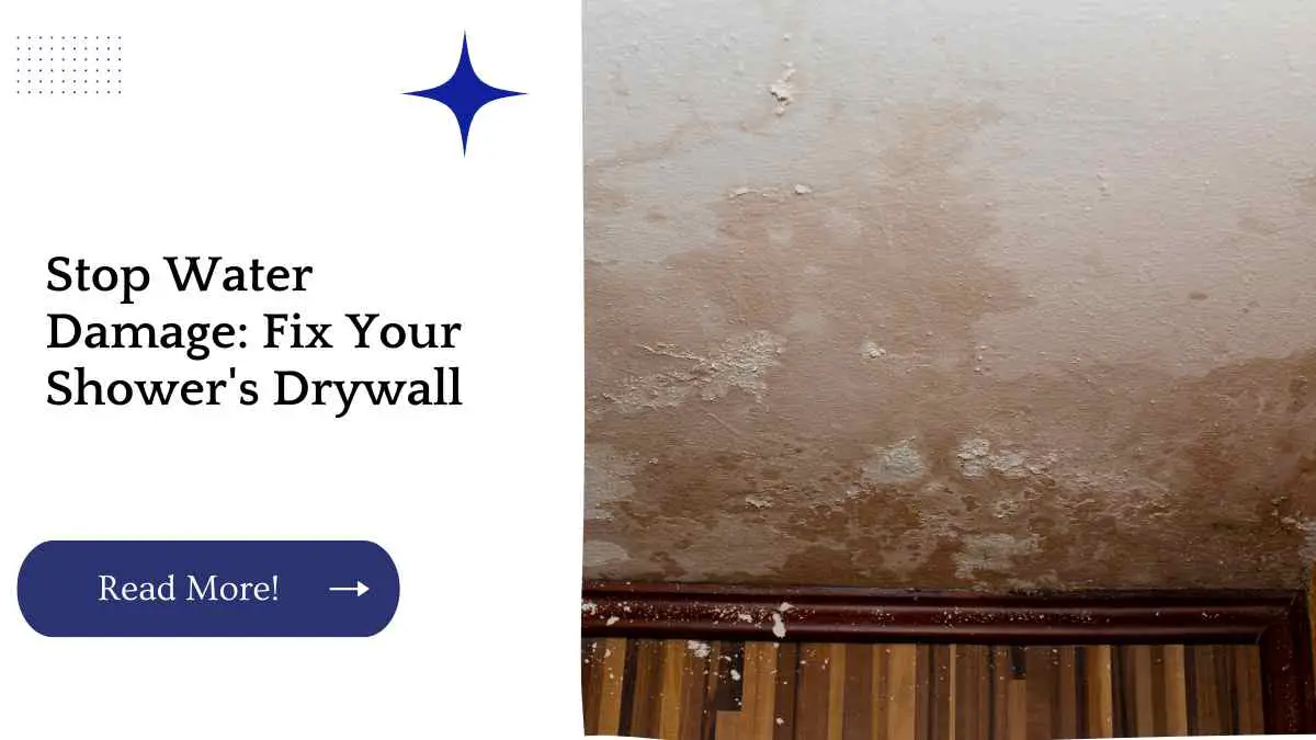 Stop Water Damage: Fix Your Shower's Drywall