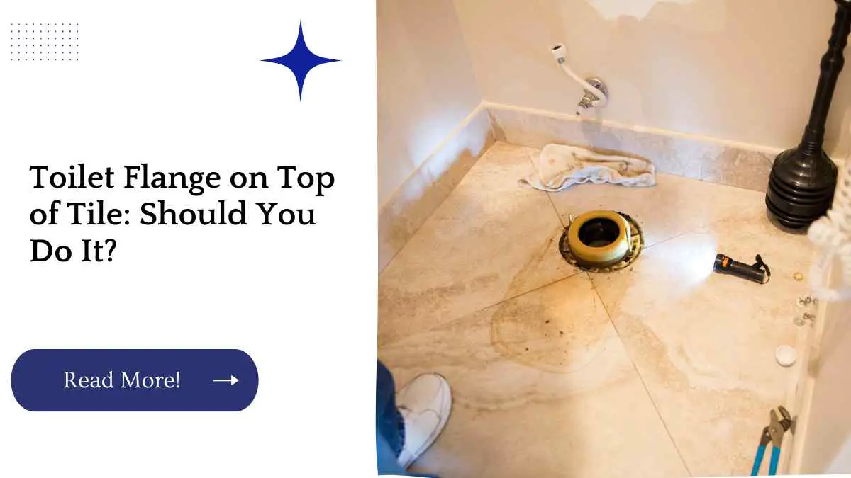 Toilet Flange On Top Of Tile Should You Do It 