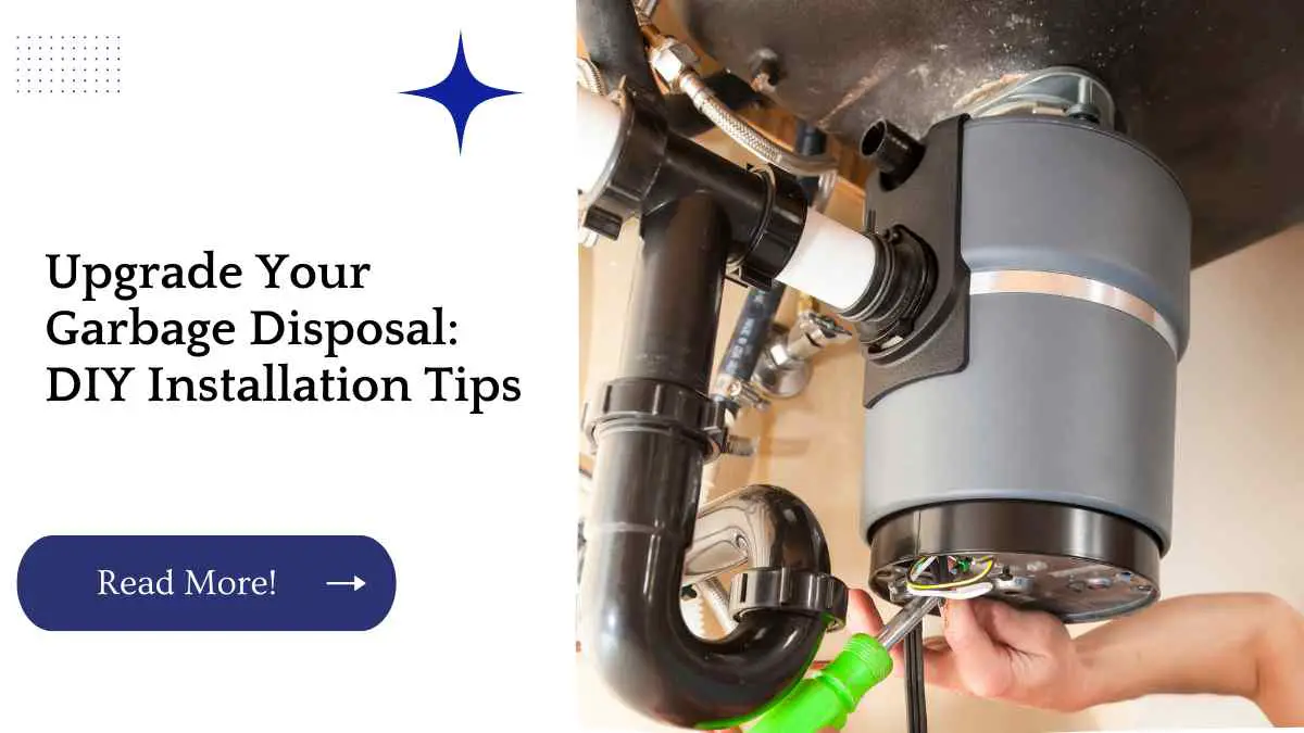 Upgrade Your Garbage Disposal: DIY Installation Tips