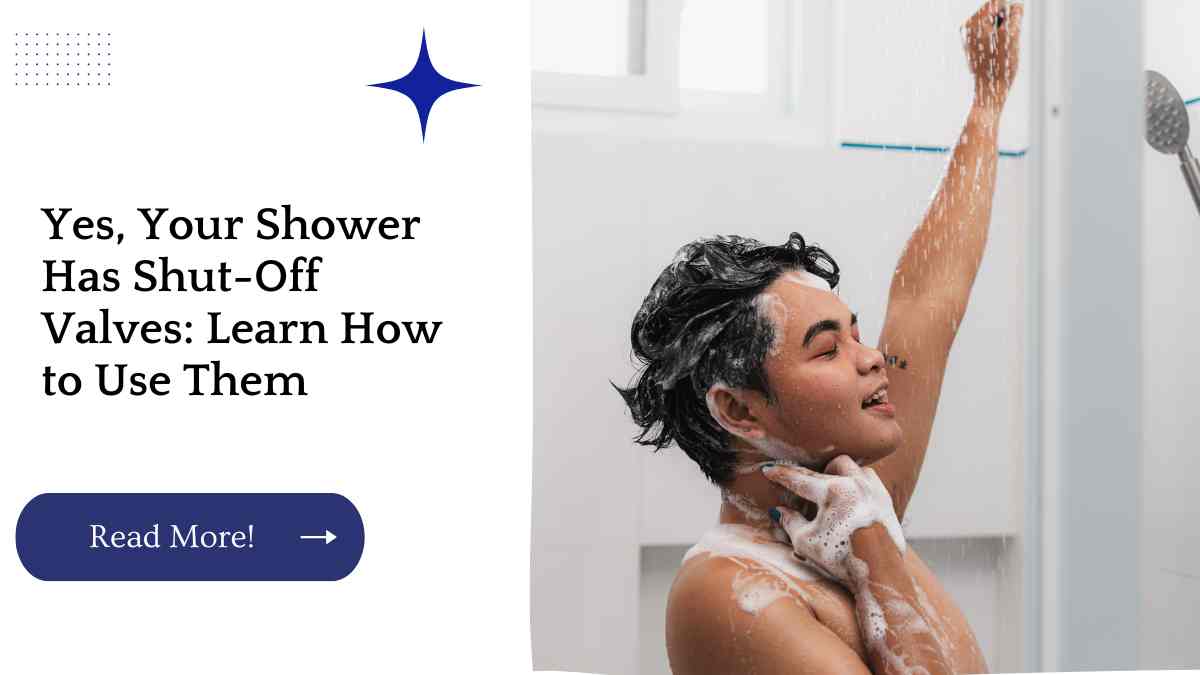 Yes, Your Shower Has Shut-Off Valves: Learn How to Use Them